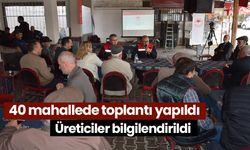 40 mahallede toplantı yapıldı! Üreticiler bilgilendirildi