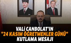 Vali Canbolat’ın “24 Kasım Öğretmenler Günü” kutlama mesajı