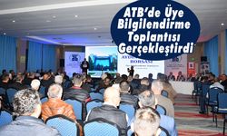 ATB’de Üye Bilgilendirme Toplantısı Gerçekleştirdi