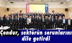 Çondur, sektörün sorunlarını dile getirdi