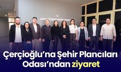 Çerçioğlu’na Şehir Plancıları Odası’ndan ziyaret