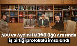 ADÜ ve Aydın İl Müftülüğü Arasında iş birliği protokolü imzalandı