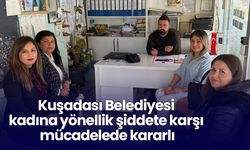 Kuşadası Belediyesi kadına yönellik şiddete karşı mücadelede kararlı