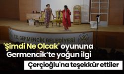 'Şimdi Ne Olcak' oyununa Germencik’te yoğun ilgi! Çerçioğlu'na teşekkür ettiler