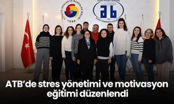 ATB’de stres yönetimi ve motivasyon eğitimi düzenlendi