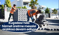 Kuşadası’nda hizmet üretme mesaisi aralıksız devam ediyor