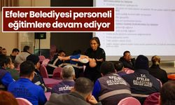 Efeler Belediyesi personeli eğitimlere devam ediyor