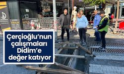 Çerçioğlu’nun çalışmaları Didim’e değer katıyor