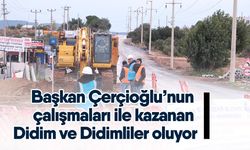 Başkan Çerçioğlu’nun çalışmaları ile kazanan Didim ve Didimliler oluyor