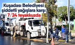 Kuşadası Belediyesi şiddetli yağışlara karşı 7/24 teyakkuzda