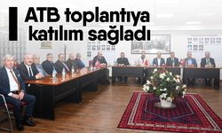 ATB toplantıya katılım sağladı