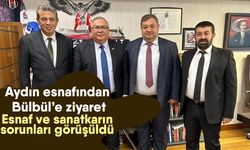 Aydın esnafından Bülbül’e ziyaret! Esnaf ve sanatkarın sorunları görüşüldü