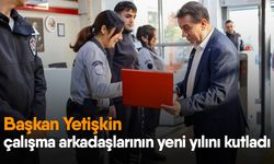 Başkan Yetişkin çalışma arkadaşlarının yeni yılını kutladı