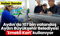 Aydın'da 107 bin vatandaş Aydın Büyükşehir Belediyesi 'Emekli Kart' kullanıyor