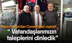 Başkan Kaya'dan Cuma Pazarı ziyareti! “ Vatandaşlarımızın taleplerini dinledik”