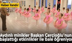 Aydınlı minikler Başkan Çerçioğlu'nun başlattığı etkinlikler ile bale öğreniyor