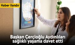 Başkan Çerçioğlu Aydınlıları Sağlıklı Yaşama Davet Etti