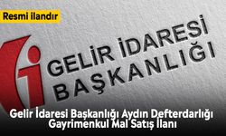 Gelir İdaresi Başkanlığı Aydın Defterdarlığı Gayrimenkul Mal Satış İlanı