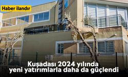 Kuşadası 2024 yılında yeni yatırımlarla daha da güçlendi