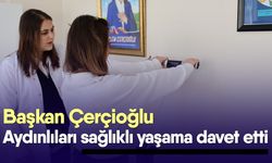 Başkan Çerçioğlu Aydınlıları sağlıklı yaşama davet etti