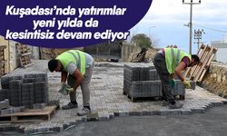 Kuşadası’nda yatırımlar yeni yılda da kesintisiz devam ediyor