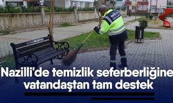 Nazilli'de temizlik seferberliğine vatandaştan tam destek