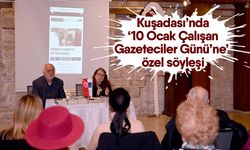 Kuşadası’nda ‘10 Ocak Çalışan Gazeteciler Günü’ne’ özel söyleşi