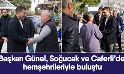 Başkan Günel, Soğucak ve Caferli’de hemşehrileriyle buluştu