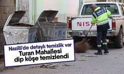 Nazilli'de detaylı temizlik var! Turan Mahallesi dip köşe temizlendi