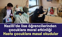 Nazilli’de lise öğrencilerinden çocuklara moral etkinliği! Hasta çocuklara masal okudular