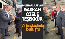 Muhtarlardan Başkan Özel’e teşekkür! Vatandaşlarla buluştu