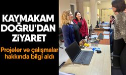 Kaymakam Doğru'dan ziyaret! Projeler ve çalışmalar hakkında bilgi aldı