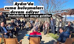 Aydın’da cuma buluşmaları devam ediyor! Üreticilerle bir araya geldiler