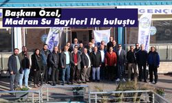 Başkan Özel, Madran Su Bayileri ile buluştu