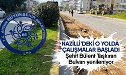 Nazilli’deki o yolda çalışmalar başladı! Şehit Bülent Taşkıran Bulvarı yenileniyor