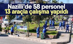 Nazilli’de 58 personel 13 araçla çalışma yapıldı