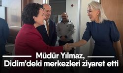 Müdür Yılmaz, Didim’deki merkezleri ziyaret etti