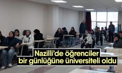 Nazilli’de öğrenciler bir günlüğüne üniversiteli oldu