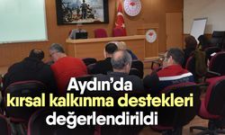 Aydın’da kırsal kalkınma destekleri değerlendirildi