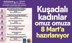 Kuşadalı kadınlar omuz omuza 8 Mart’a hazırlanıyor