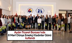 Aydın Ticaret Borsası’nda 8 Mart Dünya Emekçi Kadınlar Günü kutlandı