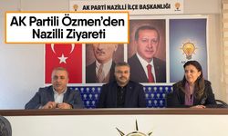 AK Partili Özmen’den Nazilli Ziyareti