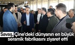 Savaş, Çine’deki dünyanın en büyük seramik fabrikasını ziyaret etti