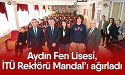 Aydın Fen Lisesi, İTÜ Rektörü Mandal’ı ağırladı