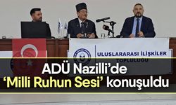 ADÜ Nazilli’de ‘Milli Ruhun Sesi’ konuşuldu