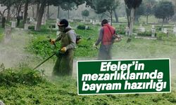 Efeler’in mezarlıklarında bayram hazırlığı