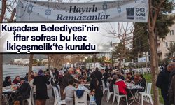 Kuşadası Belediyesi’nin iftar sofrası bu kez İkiçeşmelik‘te kuruldu