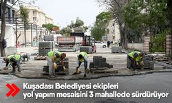 Kuşadası Belediyesi ekipleri yol yapım mesaisini 3 mahallede sürdürüyor