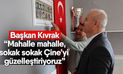 Başkan Kıvrak “Mahalle mahalle, sokak sokak Çine’yi güzelleştiriyoruz”