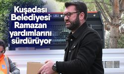 Kuşadası Belediyesi Ramazan yardımlarını sürdürüyor